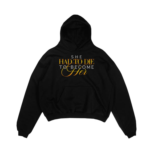 She Had To Die To Become Her - Black Hoodie