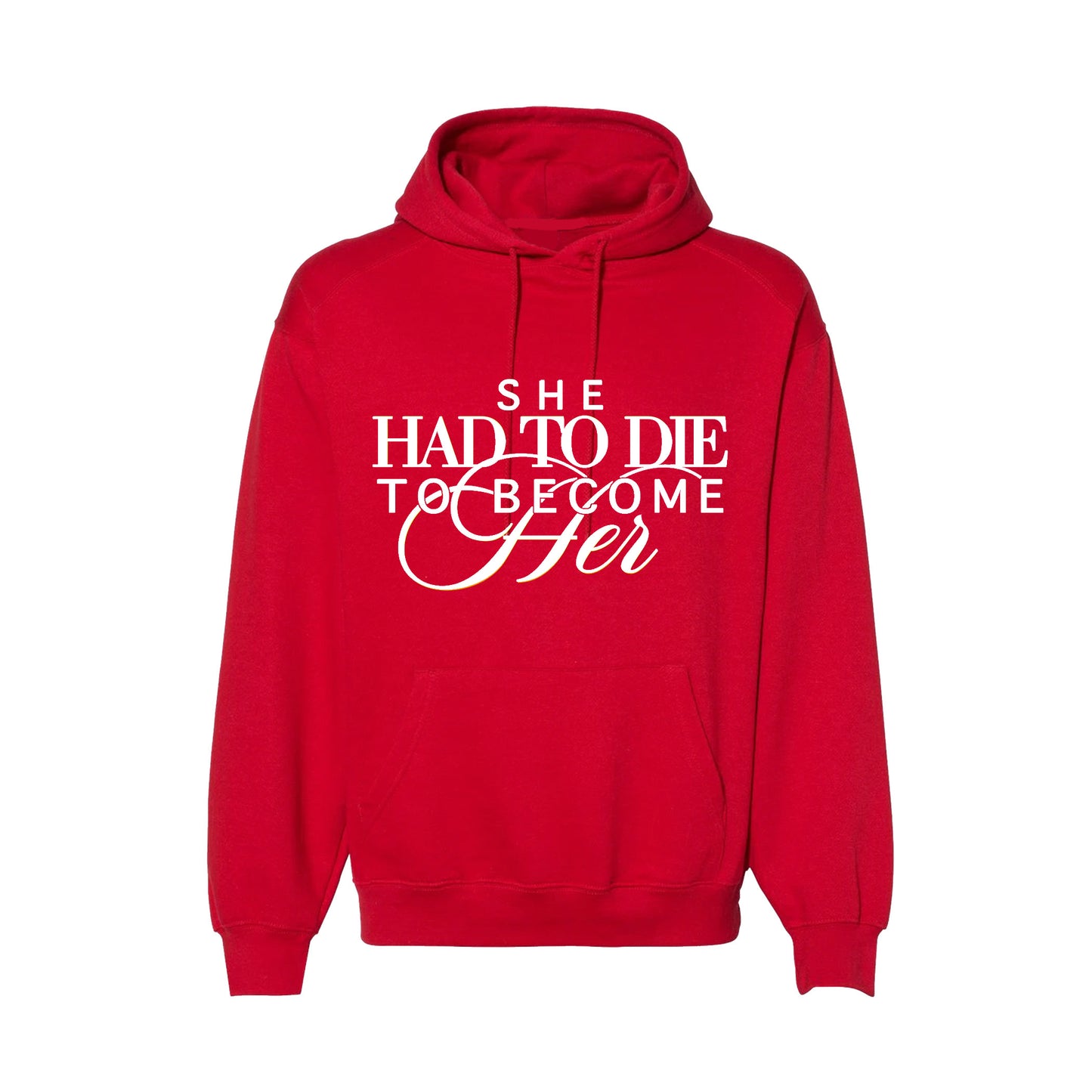 She Had To Die To Become Her - Red Hoodie